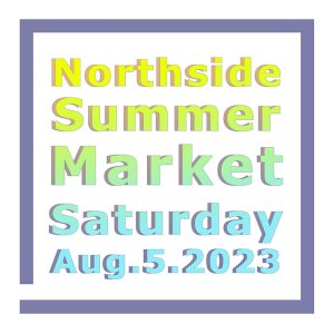 Northside Summer Market: Central Location (2023)